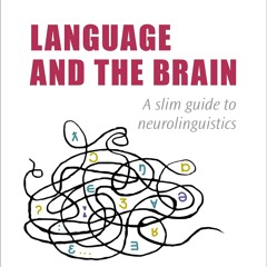 READ [PDF] Language and the Brain: A Slim Guide to Neurolinguistics be