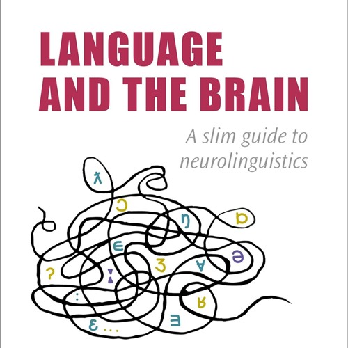 READ [PDF] Language and the Brain: A Slim Guide to Neurolinguistics be