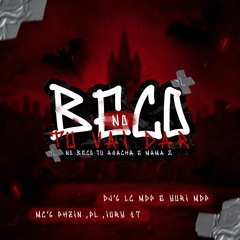 TU VAI DAR NO BECO - NO BECO TU AGACHA E MAMA 2 - (FEAT.DJ LC MDP,PHZIN & IURY 17)