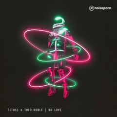 Titus1 X Theo Noble - No Love
