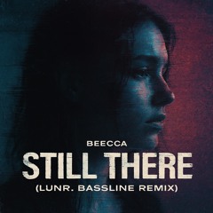 Still There by Beecca (remix by LUNR)