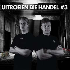 UITROEIEN DIE HANDEL #3