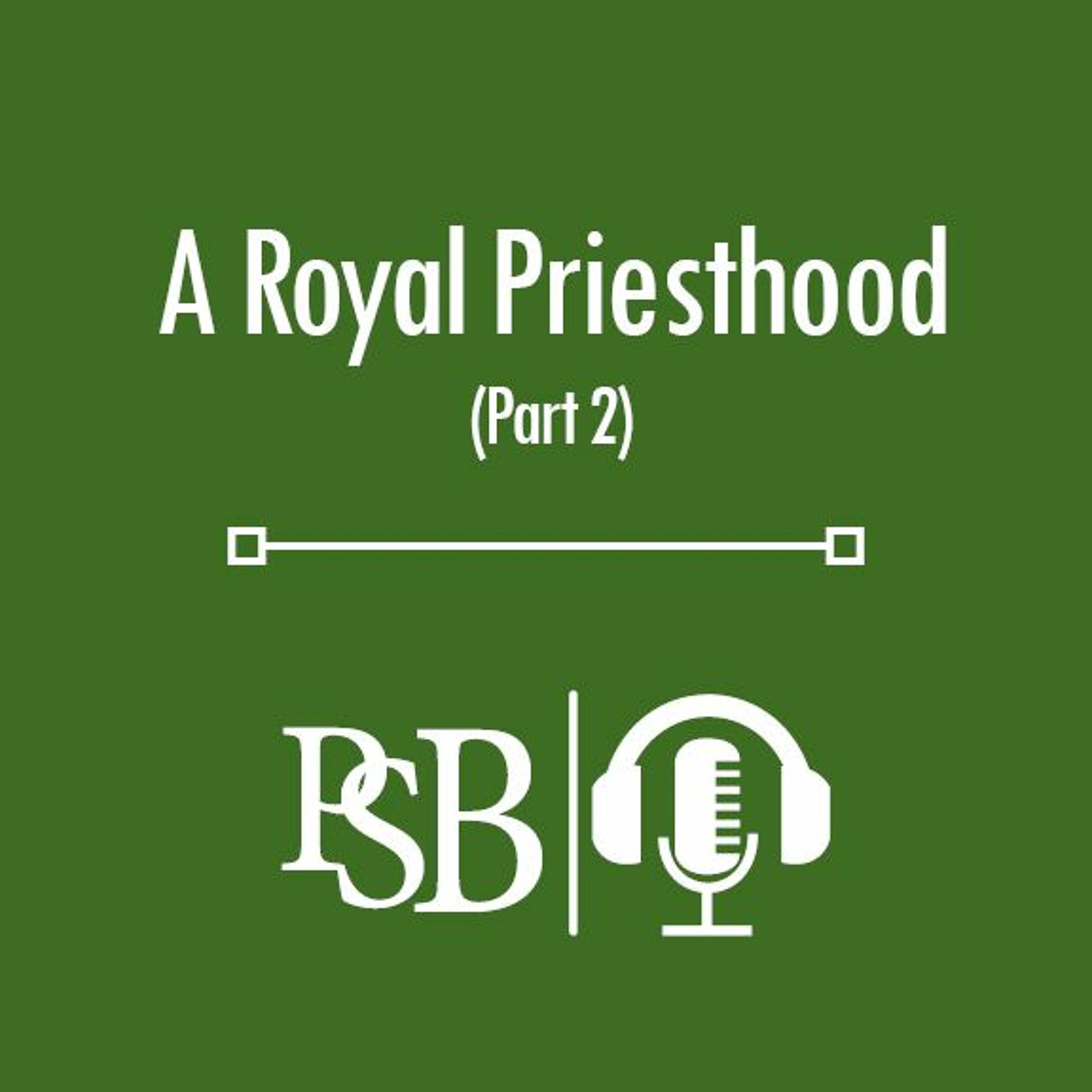 171 | A Royal Priesthood: part 2 of 2 (with Bryce Whittaker) episode artwork