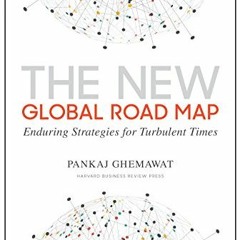 [DOWNLOAD] PDF 📩 The New Global Road Map: Enduring Strategies for Turbulent Times by