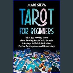 {ebook} 📕 Tarot for Beginners: What You Need to Know about Reading Tarot Cards, Spreads, Astrology