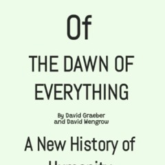 ⚡️DOWNLOAD$!❤️  SUMMARY OF THE DAWN OF EVERYTHING BY DAVID GRAEBER AND DAVID WENGROW A New H