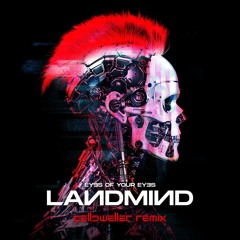 Eyes Of Your Eyes - Landmind (Celldweller Remix)