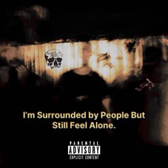 I’m Surrounded By People But Still Feel Alone.