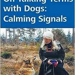 Read pdf On Talking Terms With Dogs Calming Signals by Turid Rugaas