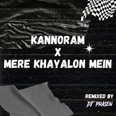 Kannoram X Mere Khyalon Mein - DJPrasen