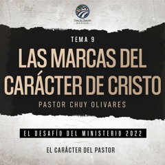 Chuy Olivares - Las marcas del carácter de Cristo