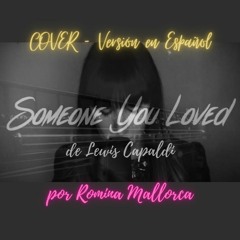 Someone You Loved - Lewis Capaldi - Cover Version En Español Romina Mallorca