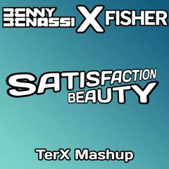 Satisfaction Beauty - Benny Benassi X FISHER( TerX Mashup) (FREE DOWNLOAD)