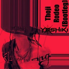 Tohji - Rodeo (YOSHIKI Bootleg)
