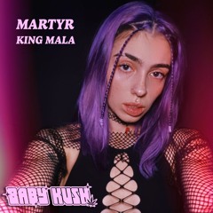 King Mala - Martyr (Baby Kush Flip)