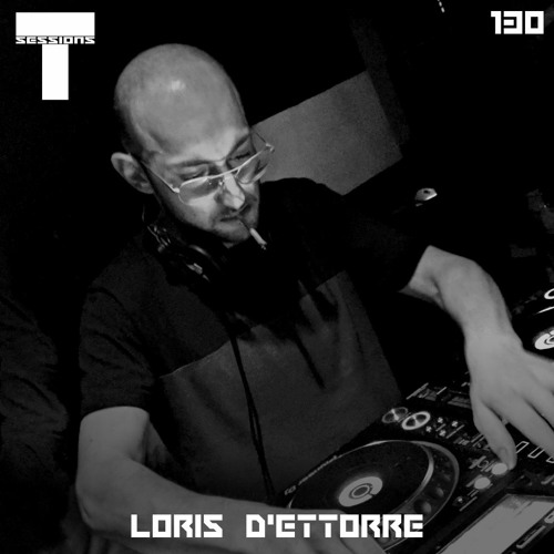 T SESSIONS 130 - LORIS D'ETTORE