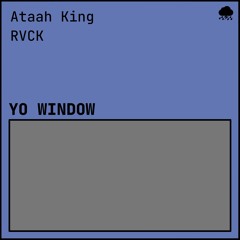Yo Window [produced by RVCK]