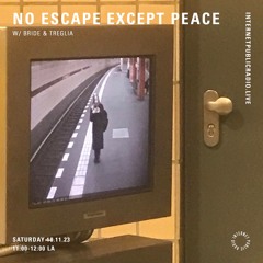 No Escape Except Peace W/ Bride & Treglia