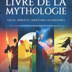 [Télécharger en format epub] Le Grand Livre de la Mythologie: Un Voyage à la découverte de la My