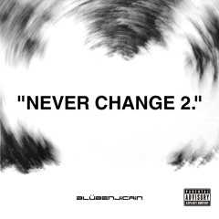Never Change 2 (lj)