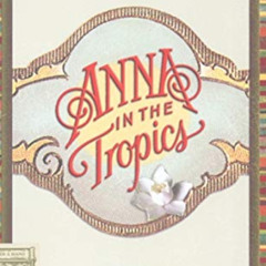 READ EPUB 💗 Anna in the Tropics (TCG Edition) by  Nilo Cruz EPUB KINDLE PDF EBOOK