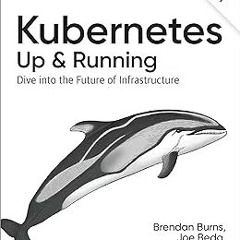 (( Kubernetes: Up and Running: Dive into the Future of Infrastructure EBOOK DOWNLOAD