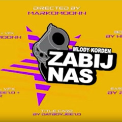 Mlody Korden – Zabij Nas [Directed by Марко Мун]