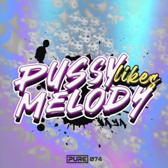 Pussy Likes Melody [PURE-074]