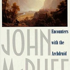 [ACCESS] [KINDLE PDF EBOOK EPUB] Encounters with the Archdruid: Narratives About a Conservationist a