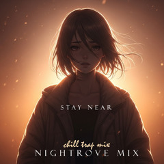 Stay Near l Chill Trap Mix