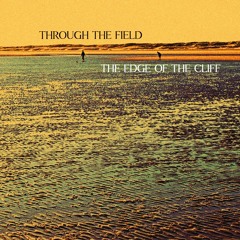 Through The Field - The Edge Of The Cliff