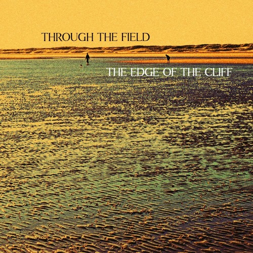 Through The Field - The Edge Of The Cliff