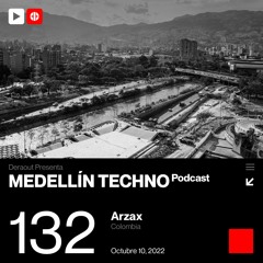 MTP 132 - Medellin Techno Podcast Episodio 132 - Arzax