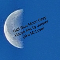 Deep House Half Blue Moon Mix