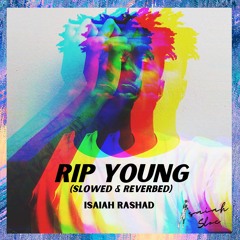 RIP Young (Slowed & Reverbed) - Isaiah Rashad - The House Is Burning