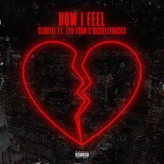 How I Feel Ft. TYB Toon & BigBellyBucks