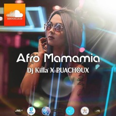 AFRO_MAMAMIA ( DJ KILLA 987 X PUACHOUX ) 2K22 SAMAKING.mp3