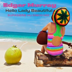 Edgar Murray - Hello Lady Beautiful (Supaderb Nu Disco Mix)