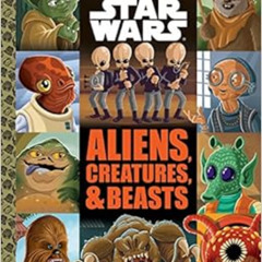 View KINDLE 💌 The Big Golden Book of Aliens, Creatures, and Beasts (Star Wars) by Th