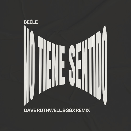 Beéle - No Tiene Sentido (Dave Ruthwell & SGX Remix) *FREE DOWNLOAD CLICK IN BUY*