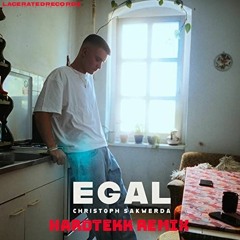 Christoph Sakwerda - Egal [HARDTEKK REMIX]