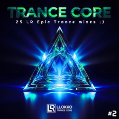 LLOKKO TRANCE CORE - Only Full HQ Trance ! # 2 :p