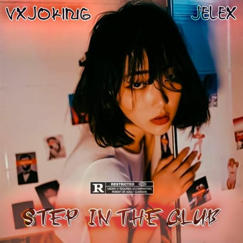 VXJOKING x Jelex - STEP IN THE CLUB [prod. Bluenights x $ecret]