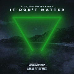 Alok, Sofi Tukker & Inna - It Don't Matter (Amalee Remix)