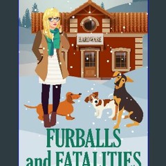 [ebook] read pdf ✨ Furballs and Fatalities: A Talking Dog Cozy Mystery (Heywood Hounds Cozy Myster