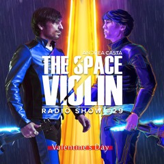 The Space Violin 🎻🚀 Radio Show - ep. 29 "Valentine's Day"