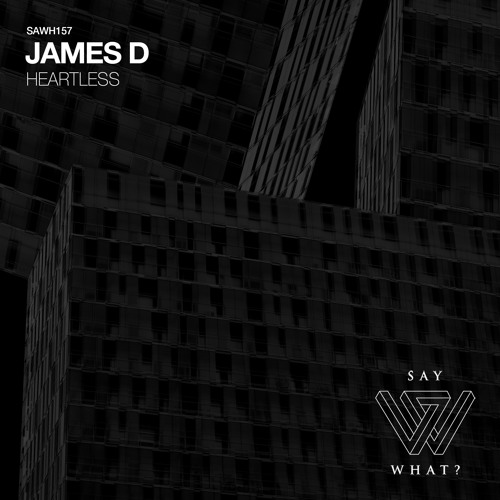 PREMIERE: James D - Heartless [Say What?]