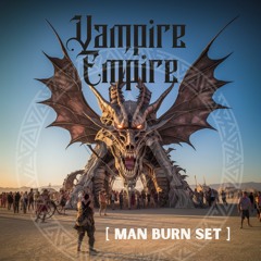 Man Burn Set [ Burning Man @ VAMPIRE EMPIRE 2023 ]