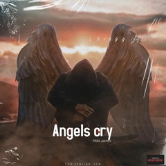 Matt James - Angels Cry (Prod. The Italian Job)