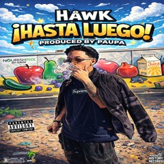 ¡HASTA LUEGO! by HÅWK & PAUPA | prod. by paupa